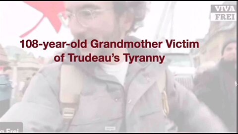 108-year-old Grandmother, Victim of Trudeau's Tyranny