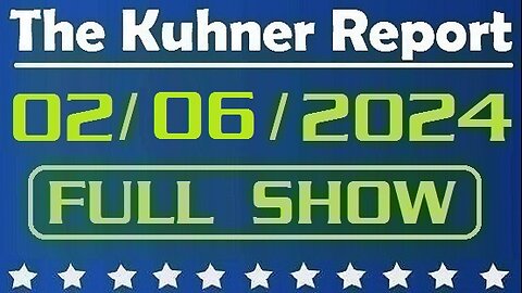 The Kuhner Report 02/06/2024 [FULL SHOW] Bipartisan border deal on brink of defeat ahead of key Senate vote