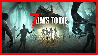 Lets See What All The Fuss Is About | 7 Days To Die