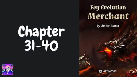 Fey Evolution Merchant Novel Chapter 31-40 | Audiobook
