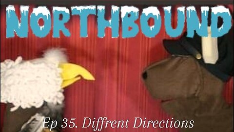 Northbound: Ep 35. Different Directions
