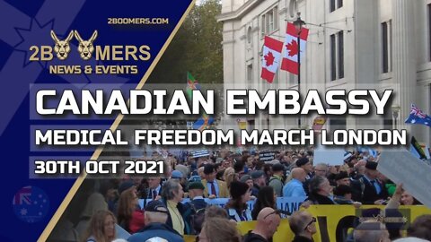 CANADIAN HIGH COMMISSION LONDON MEDICAL FREEDOM MARCH - 30TH OCTOBER 2021