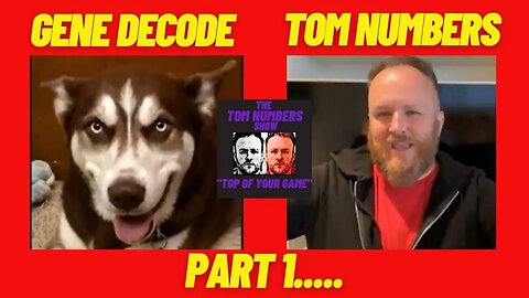 New Episode part 1 GENE DECODE & TOM NUMBERS…..