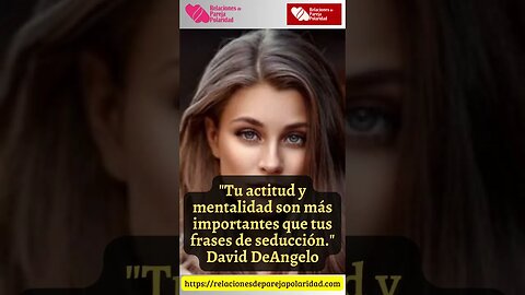 17. Tu actitud y mentalidad son más importantes #daviddeangelo #seducción #amor #ligar #pareja