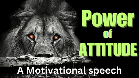 The power of Attitude - A powerful Motivational speech