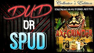 DUD or SPUD - Axe Grinder | MOVIE REVIEW