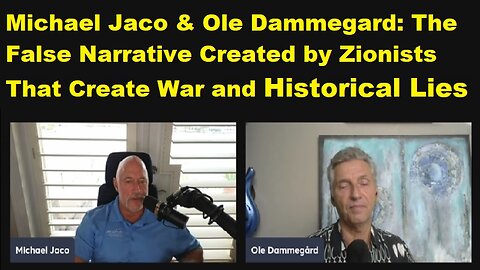 New Michael Jaco & Ole Dammegard: The False Narrative Created by Zionists That Create War and Historical Lies!