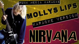 Nirvana - Mollys Lips (Karaoke Version) Instrumental - PMK