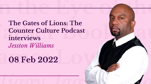 The Gates of Lions: The Counter Culture Podcast Interviews Jesston Williams