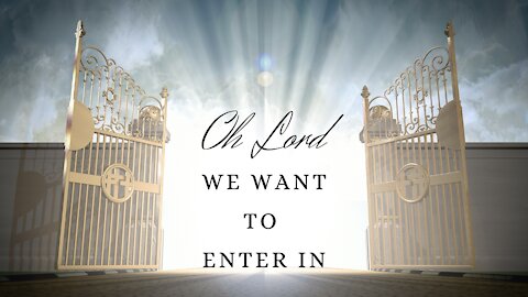 Oh Lord We Want to Enter In
