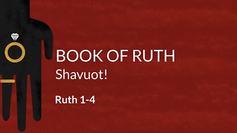 Ruth 1-4 Shavuot!