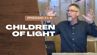 Children of Light — Ephesians 5:1–15 (Traditional Worship)