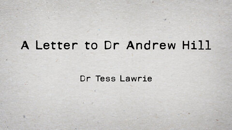 A Letter to Dr Andrew Hill | Dr Tess Lawrie | Oracle Films