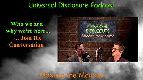 Intro Episode of Universal Disclosure Meeting the Moment UFO / UAP Disclosure Podcast