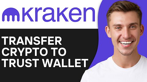 HOW TO TRANSFER CRYPTO FROM KRAKEN TO TRUST WALLET