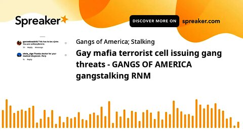 Gay mafia terrorist cell issuing gang threats - GANGS OF AMERICA gangstalking RNM