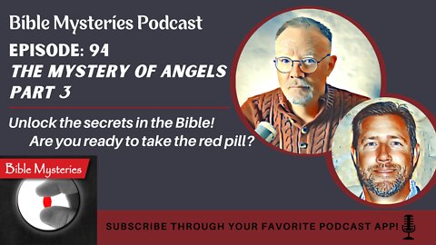 Bible Mysteries Podcast - Episode 94: The Mystery of Angels Part 3