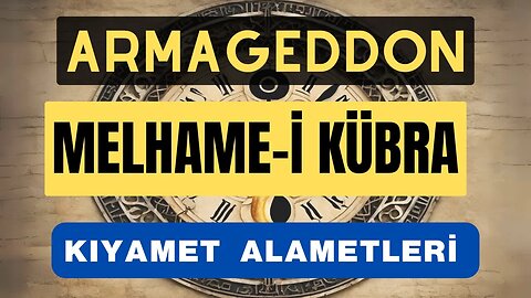 ARMAGEDDON: Kıyamet Alametleri / İslam ve Hristiyanlık