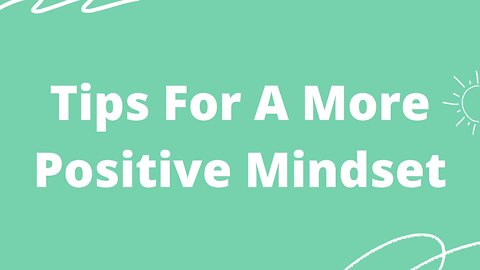 Tips For A More Positive Mindset