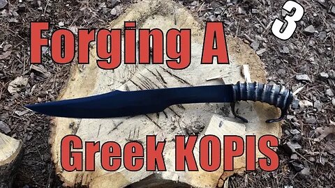 Forging a greek kopis inspired sword part 3 FINISHED!!