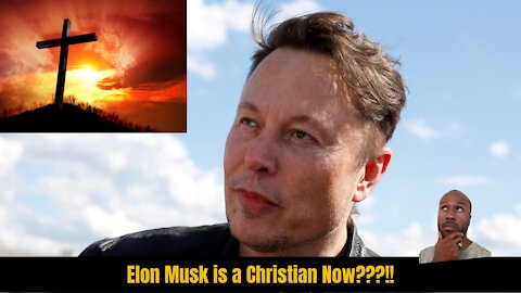 Is Elon Musk a Christian Now!!???