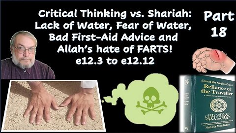 Critical Thinking vs. Shariah Part 18: Lack of Water, Fear of Water, BAD First Aid