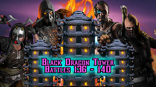 MK Mobile. Black Dragon Tower Battles 136 - 140