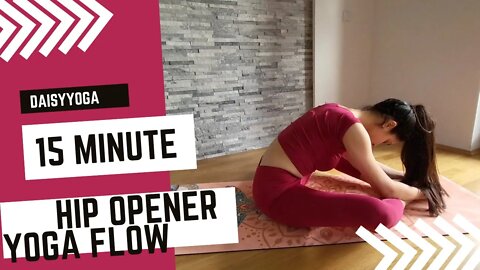 HIP OPENER Yoga Flow- 15 Minute/ YOGA CHALLENGE/ Daisyyoga
