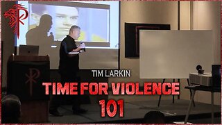 Tim Larkin - Time for Violence 101 (Protector Symposium 3.0 Review)