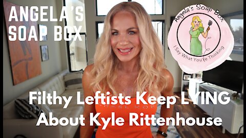 Filthy Leftists Keep LYING About INNOCENT Kyle Rittenhouse