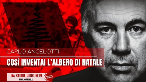 Carlo Ancelotti "Così inventai l'Albero di Natale"