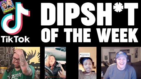 Tik Tok Dips**t of the Week 2-21-2022