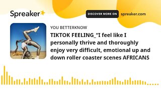 TIKTOK FEELING_“I feel like I personally thrive and thoroughly enjoy very difficult, emotional up an