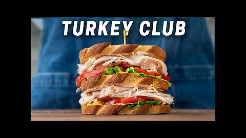 The Perfect Classic Turkey Club Sandwich