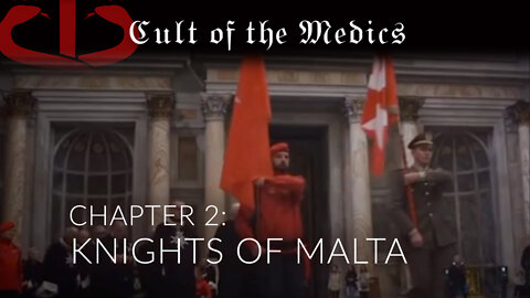 Cult Of The Medics - Chapter 2: KNIGHTS OF MALTA