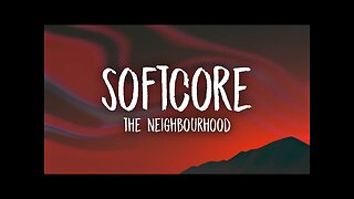 The Neighbourhood - Softcore (sped up/tiktok remix) Lyrics | are we too young for this