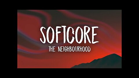 The Neighbourhood - Softcore (sped up/tiktok remix) Lyrics | are we too young for this