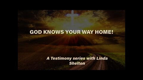 God Knows Your Way Home - with Linda Shelton