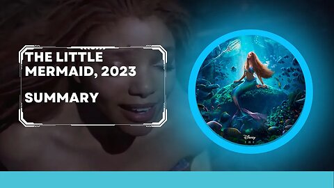 The Little Mermaid 2023 film Summary