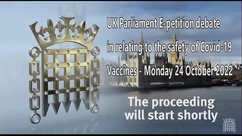 UK PARLIAMENT E-PETITION DEBATE RELATING TO THE SAFETY OF COVID-19 VACCINES – MONDAY 24 OCTOBER 2022