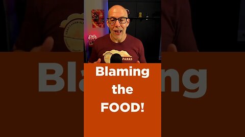 Blaming the FOOD