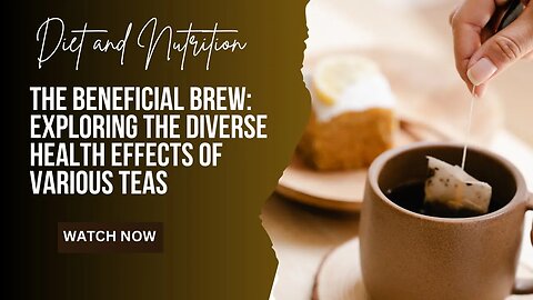 The Beneficial Brew: Exploring the Diverse Health Effects of Various Teas