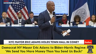 Democrat NY Mayor Eric Adams to Biden-Harris Regime: 'We Send You More Money Than You Send Us Back!'