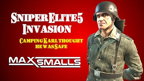 Sniper Elite 5 - Invasion - Camping Karl thought he was safe!