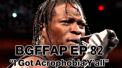 BGFFAP EP 82 "I Got Acrophobia Y'all"