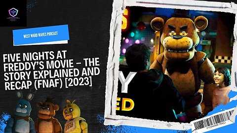 FIVE NIGHTS AT FREDDY’S Movie - The Story EXPLAINED and RECAP (FNAF) [2023]