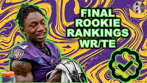 FINAL Rookie Rankings - WR / TE | 2023 Fantasy Football