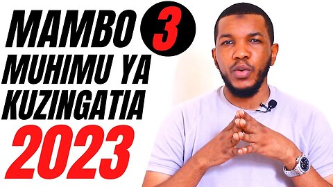 MAMBO 3 YA KUZINGATIA UNAPOINGIA 2023 | Ezden Jumanne