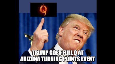 Trump Goes Full Q at Arizona Turning Point Event