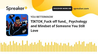 TIKTOK_Fuck off fund,_ Psychology and Mindset of Someone You Still Love